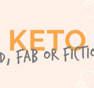 Keto: Fad, Fab or Fiction?